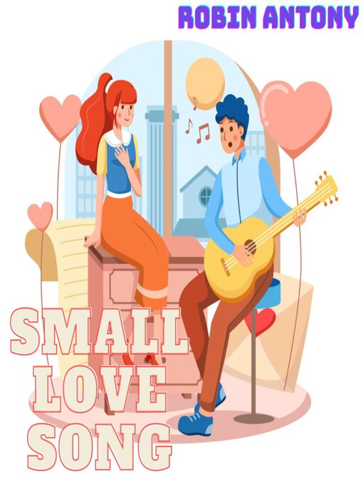 Title details for SMALL LOVE SONG by ROBIN ANTONY - Wait list